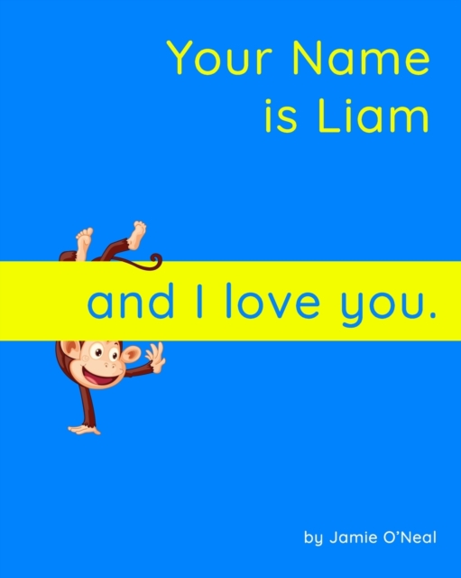 Your Name is Liam and I love you.