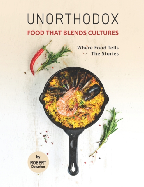 Unorthodox - Food That Blends Cultures
