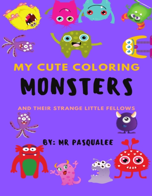 My Cute Coloring Monsters And Their Strange Little Fellows