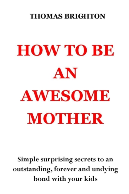How to Be an Awesome Mother