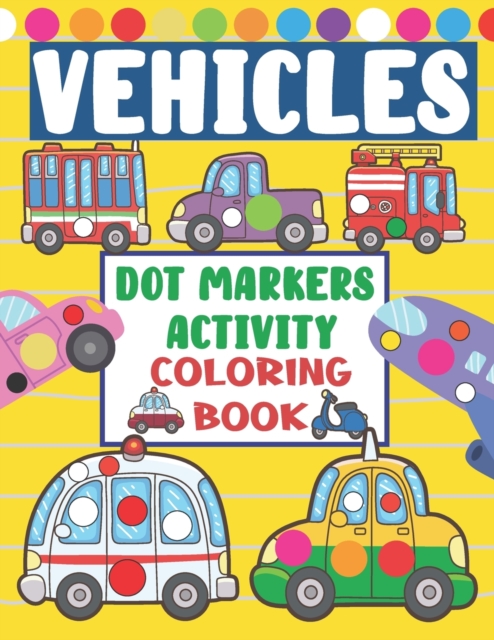 Vehicles Dot Markers Activity Coloring Book