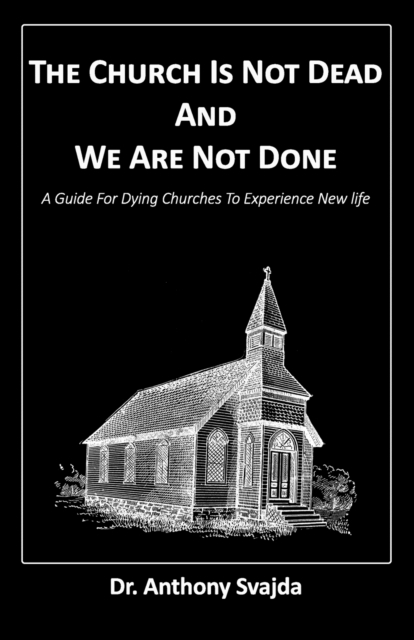 The Church Is Not Dead And We Are Not Done