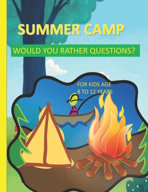 Summer Camp Would You Rather Questions For Kids Age 8-12 Years Old