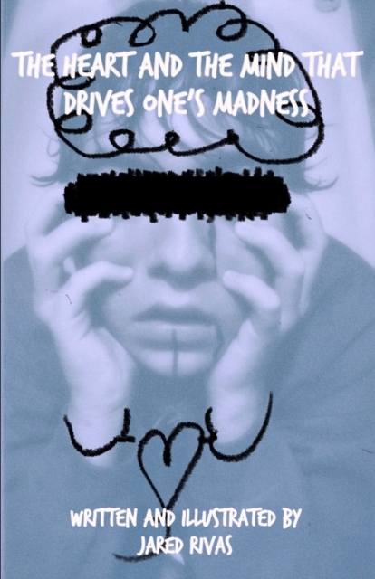 The Heart and The Mind That Drives One's Madness