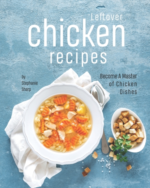 Leftover Chicken Recipes