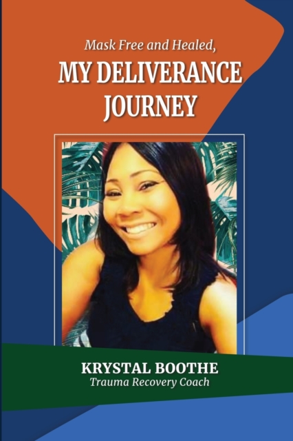 Mask FREE and HEALING, My TRAUMA deliverance journey