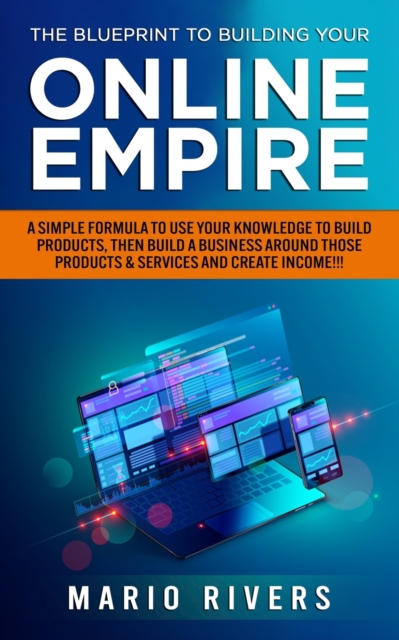 The Blueprint to Building Your Online Empire