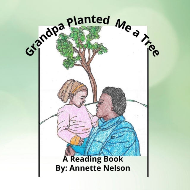 Grandpa Planted Me a Tree