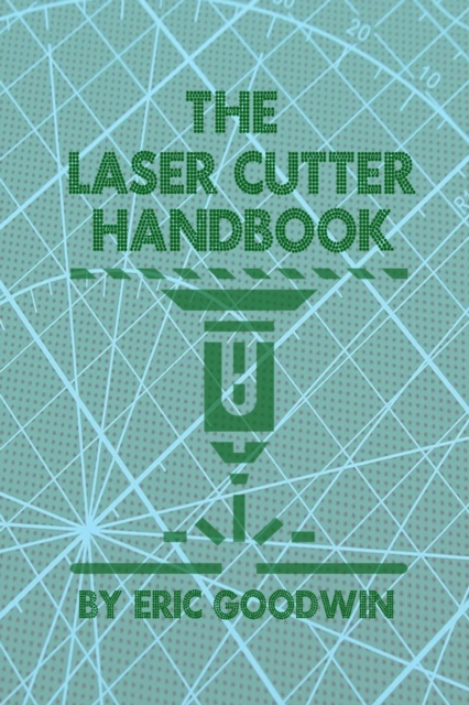 The Laser Cutter Handbook