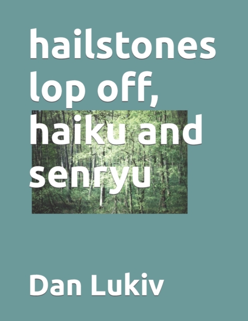 hailstones lop off, haiku and senryu