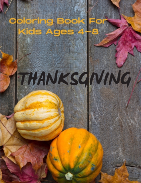 Thanksgiving Coloring Book For Kids Ages 4-8