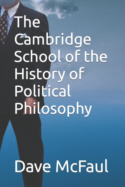 The Cambridge School of the History of Political Philosophy