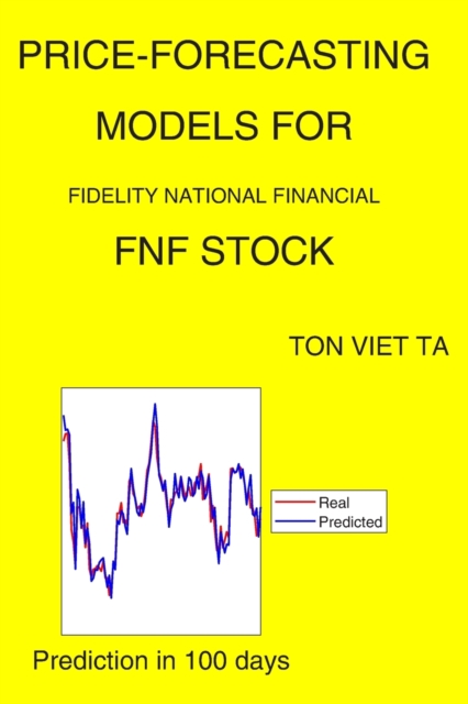 Price-Forecasting Models for Fidelity National Financial FNF Stock