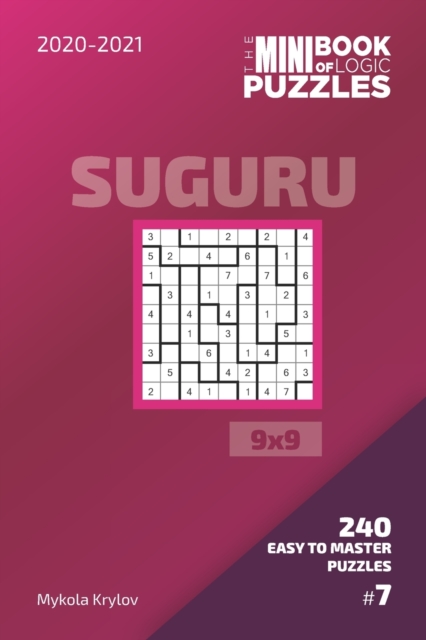 The Mini Book Of Logic Puzzles 2020-2021. Suguru 9x9 - 240 Easy To Master Puzzles. #7