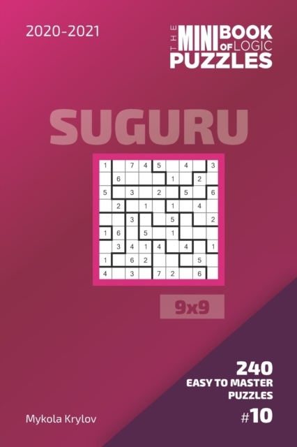 The Mini Book Of Logic Puzzles 2020-2021. Suguru 9x9 - 240 Easy To Master Puzzles. #10