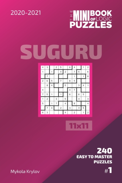 The Mini Book Of Logic Puzzles 2020-2021. Suguru 11x11 - 240 Easy To Master Puzzles. #1