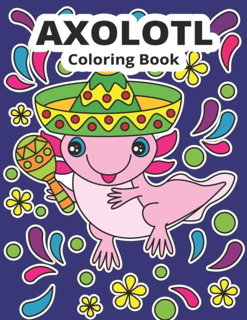 Axolotl Coloring Book