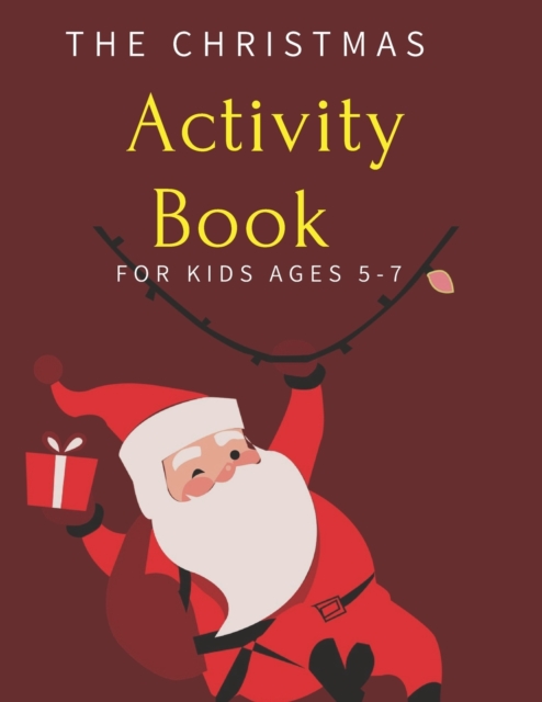 The Christmas Activity Book for Kids Ages 5-7