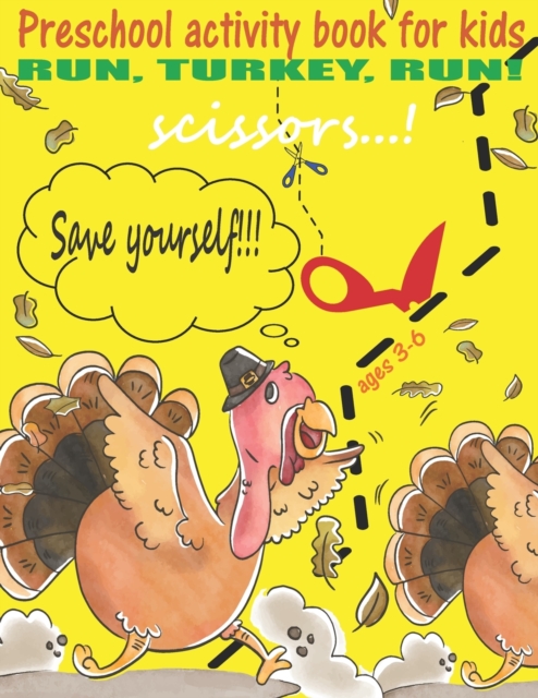 Preschool Activity Book for Kids Ages 3-6. Run, Turkey, run! Scissors...! Save yourself!!!