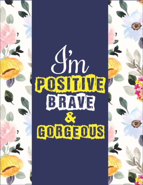 I Am Positive, Brave & Gorgeous
