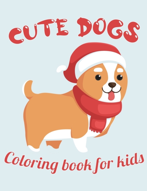 Cute Dogs Coloring Book For Kids