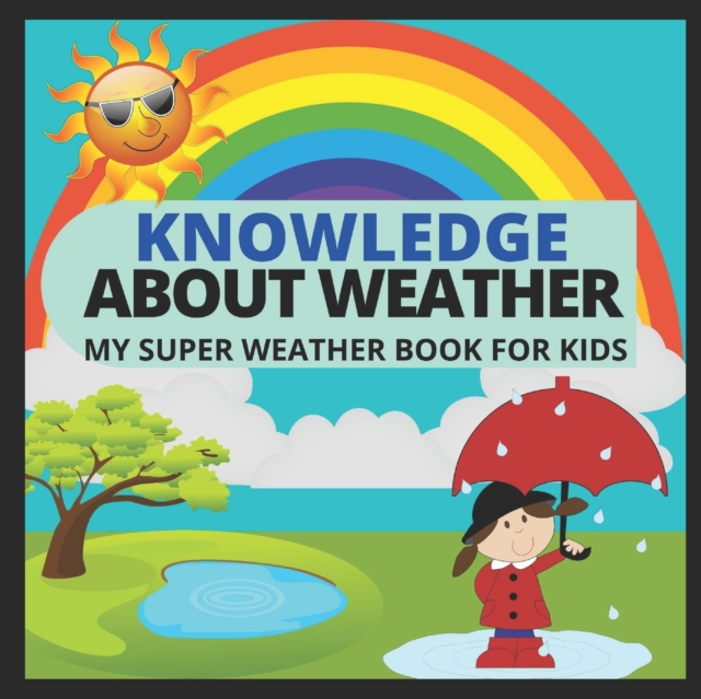 Knowledge about Weather- My Super Weather Book for Kids