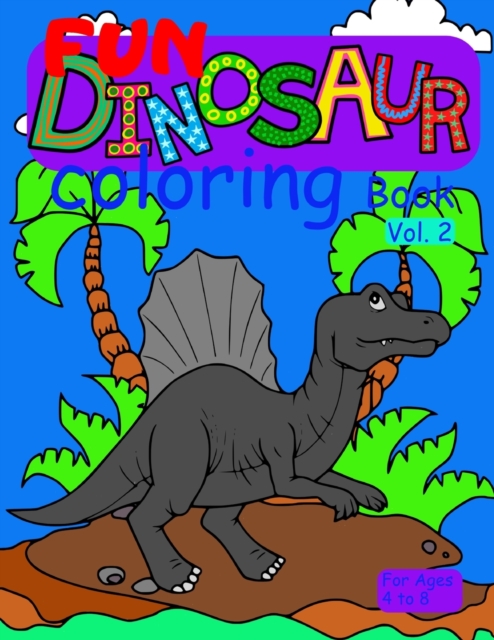 Fun Dinosaur Coloring Book vol. 2 for ages 4 to 8