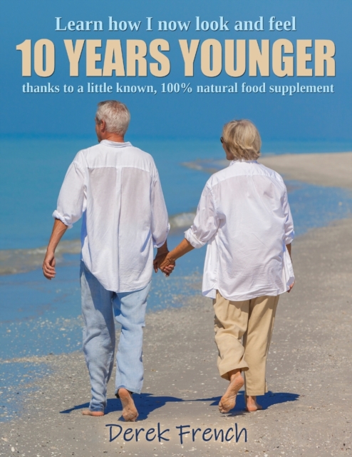 Learn how I look and feel 10 YEARS YOUNGER thanks to a little known, 100% natural food supplement