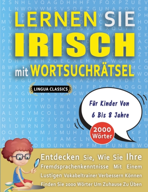 LERNEN SIE IRISCH MIT WORTSUCHRATSEL FUR KINDER VON 6 BIS 8 JAHRE - Entdecken Sie, Wie Sie Ihre Fremdsprachenkenntnisse Mit Einem Lustigen Vokabeltrainer Verbessern Konnen - Finden Sie 2000 Worter Um