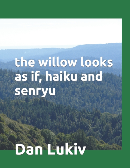 The willow looks as if, haiku and senryu