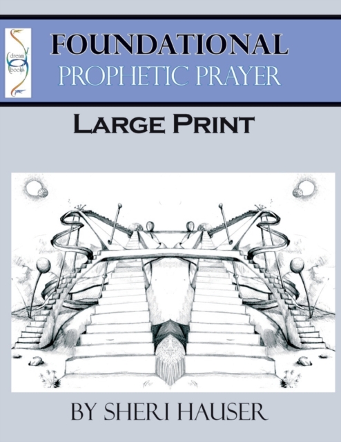 Foundational Prophetic Prayer Large Print