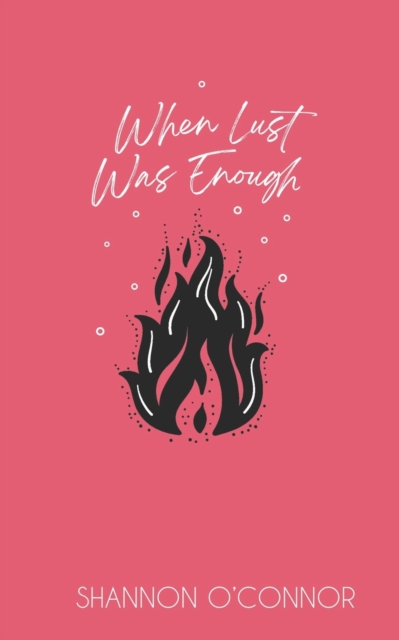 When Lust was Enough