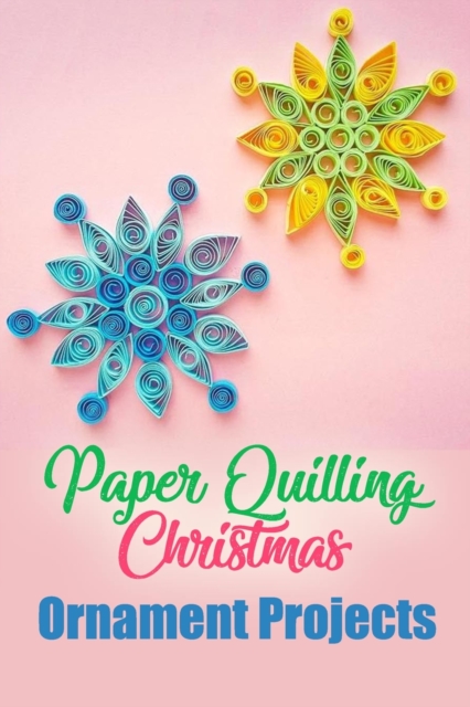 Paper Quilling Christmas Ornament Projects