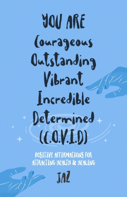 YOU ARE Courageous Outstanding Vibrant Incredible Determined (C.O.V.I.D)