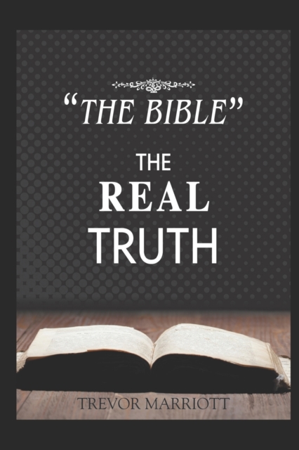 "The Bible-The Real Truth"