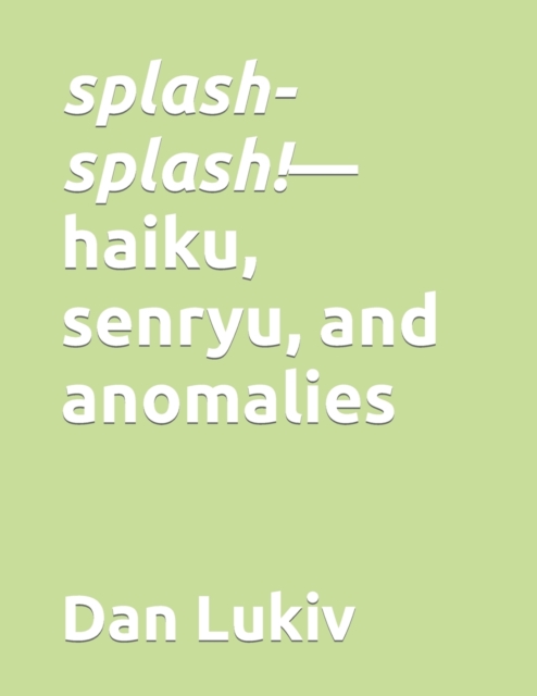 splash-splash!-haiku, senryu, and anomalies