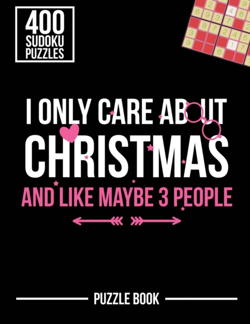 I Only Care About Christmas and Like Maybe 3 People Sudoku Holiday Puzzle Book