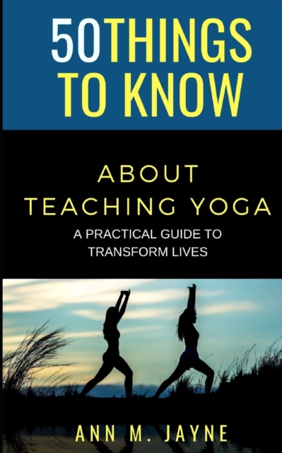 50 Things to Know About Teaching Yoga