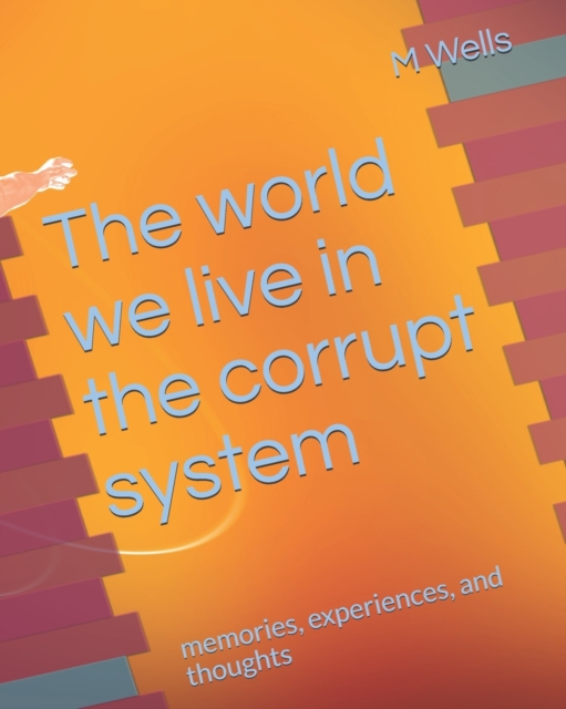 The world we live in the corrupt system
