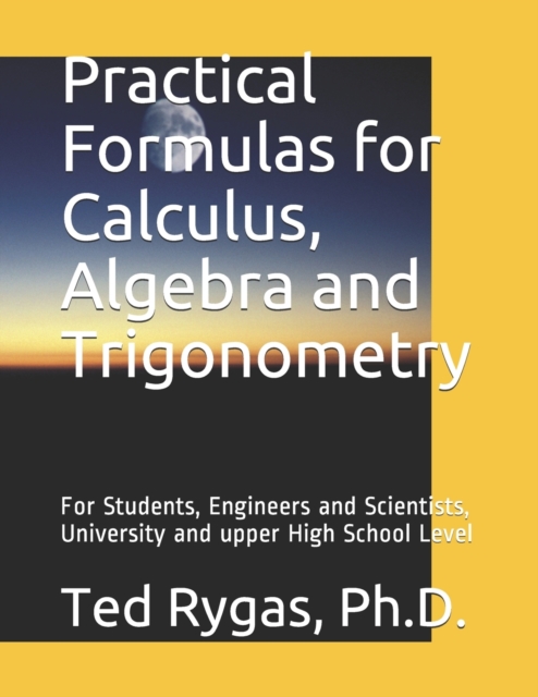 Practical Formulas for Calculus, Algebra and Trigonometry