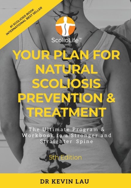 Your Plan for Natural Scoliosis Prevention & Treatment (5th Edition)