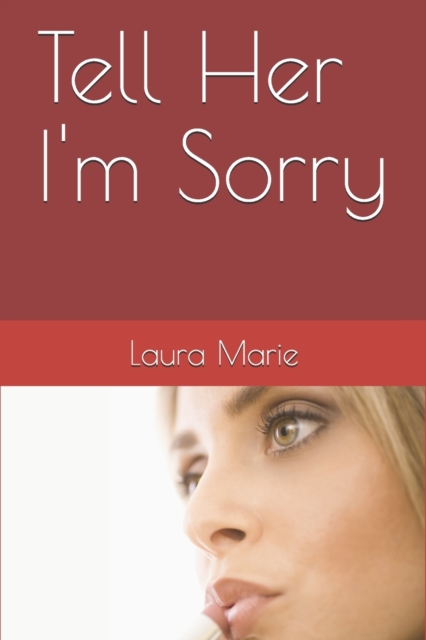 Tell Her I'm Sorry