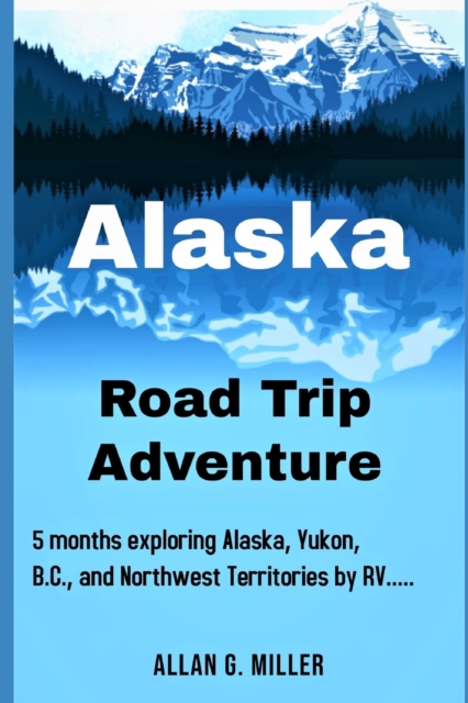 Alaska Road Trip Adventure