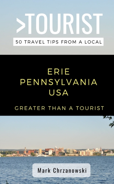 Greater Than a Tourist- Erie Pennsylvania USA