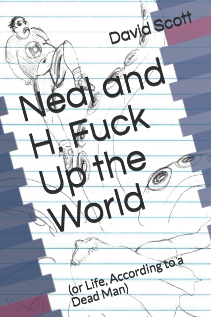 Neal and H. Fuck Up the World