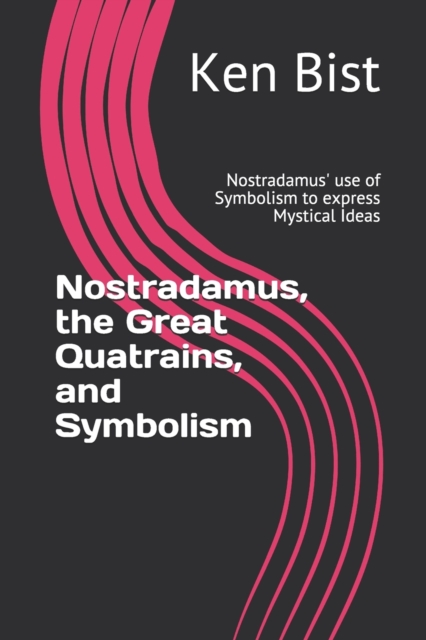 Nostradamus, the Great Quatrains, and Symbolism