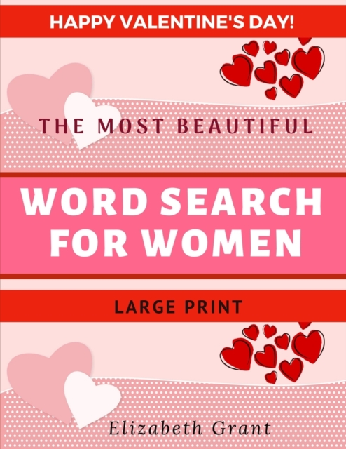 Happy Valentine's Day! The Most Beautiful Word Search for Women. Large Print.