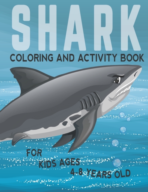 Shark Coloring And Activity Book For Kids Ages 4-8 Years Old