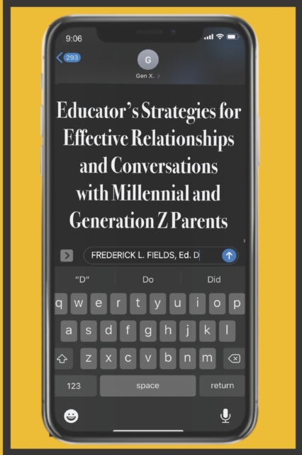 Educator's Strategies for Effective Relationships and Conversations with Millennial and Generation Z Parents