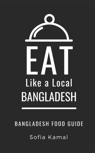 EAT LIKE A LOCAL- BANGLADESH
